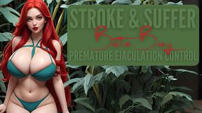Stroke and Suffer, Beta Boy : Premature Ejaculation Control