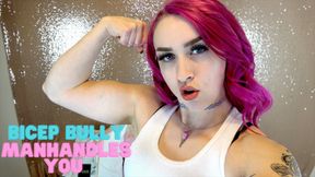 Bicep Bully Man Handles You
