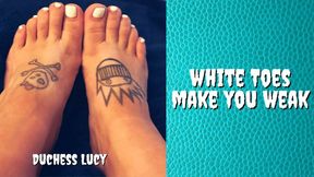 White Toes Make You Weak