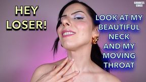 HEY LOSER! LOOK AT MY BEAUTIFUL NECK AND MY MOVING THROAT