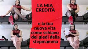 LA MIA EREDITÀ, E LA TUA NUOVA VITA COME SCHIAVO DEI PIEDI DELLA STEP MAMMA