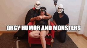 ORGY HUMOR AND MONSTERS