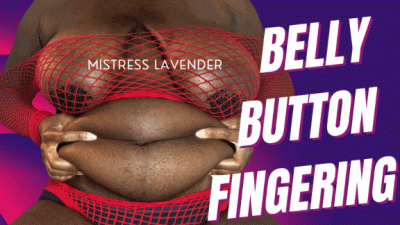 BELLY BUTTON FINGERING: MISTRESS LAVENDER
