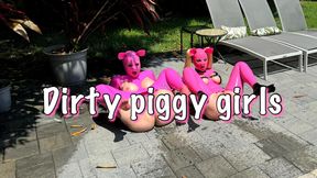 Dirty piggy girls