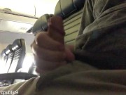 JERKING OFF AND CUMMING ON THE PLANE (REAL PUBLIC)
