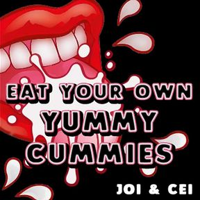 Eat Your Own Yummy Cummies JOI CEI Audio Version