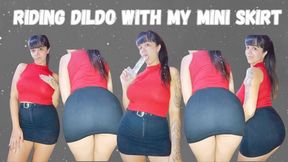 Riding dildo with My mini skirt