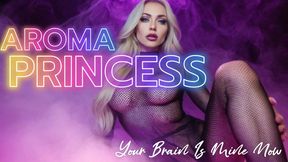 AROMAPRINCESS — Your Brain Is Mine Now