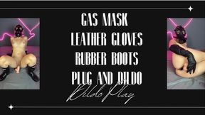 gas mask, leather gloves, rubber boots, plug and dildo play