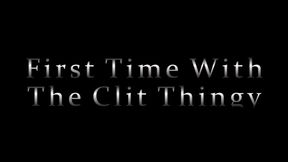First Time With the Clit Thingy