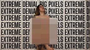 Extreme denial - big pixels