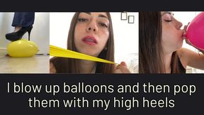 I blow up balloons and pop them with my high heels