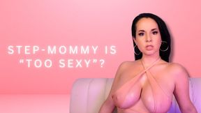 Step-Mommy Is Too Sexy