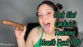 Cock Slut Cuckold Training Mouth Fuck POV