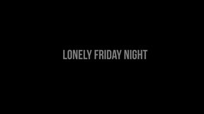 Lonely Friday Night