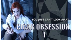 Cigar Obsession 1 - Admire me while I smoke