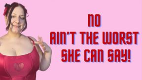 “No” ain’t the worst she can say!