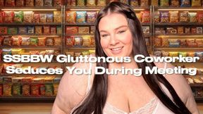 SSBBW Gluttonous Coworker Seduces You During Meeting
