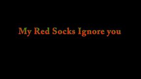 My Red Socks Ignore you