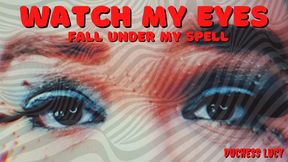 Watch My Eyes: Fall Under My Spell