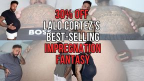30% OFF LALO CORTEZ'S BEST-SELLING IMPREGNATION Fantasy - Lalo Cortez