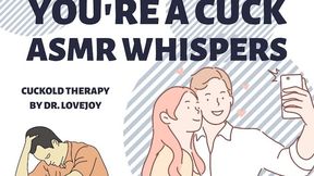 Admit It You’re A Cuck ASMR Whispers