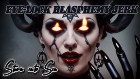 Eye-Lock Blasphemy Jerk
