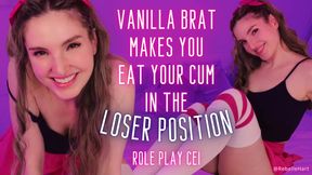 Vanilla Brat Makes You Consume your Cum in the Loser Position - Role Play CEI with Rebelle Hart