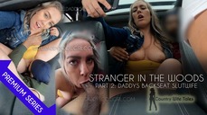 Stranger in the woods PART 2: DADDY's backseat slutwife