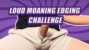 Edging Loud Moaning Edging Challenge