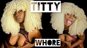 Titty whore