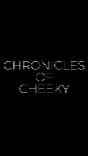 Chronicles of Cheeky