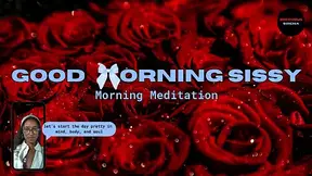 Good Morning Sissy: Morning Meditation
