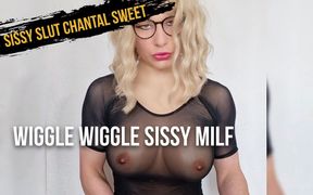 Wiggle Wiggle Sissy Milf