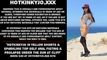 Hotkinkyjo in yellow shorts &amp_ sparkling top self anal fisting &amp_ prolapse under the sun at cliff