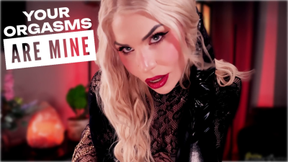 Your Orgasms Are Mine