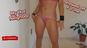 The hot neighbor showed off for me