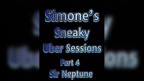 Simone�s Sneaky Uber Sessions Part 4 Sir Neptune