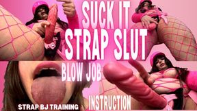 SUCK IT STRAP SLUT BJ INSTRUCTION