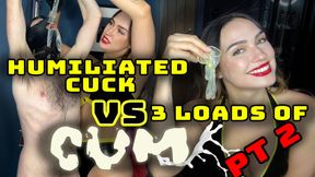 Humiliated Cuck VS 3 Loads of Cum pt 2