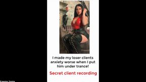 Secret Client Recording - Loser anxiety disorder - INTENSIFIED!
