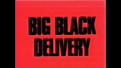 729. Film 680 - Big Black Delivery