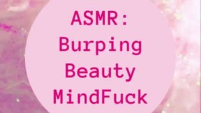 ASMR: Burping Beauty MindFuck