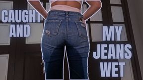 caugth and my jeans wet