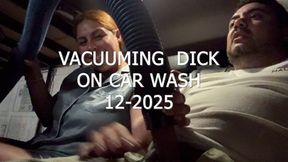 VACUUMING DICK ON CAR WASH 122025