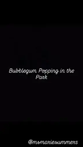 Bubblegum Popping in the Park