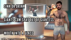 Sink or drink giants cum spat out of giantess mouth into a glass