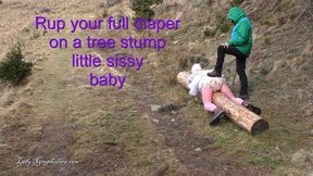 Lady Nymphodora - Rub your full diaper on a tree stomp little sissy baby