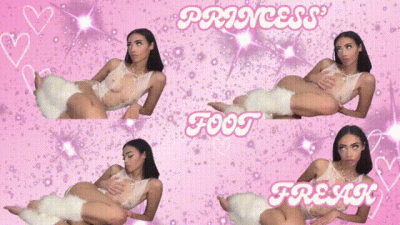 Princess’ Foot Freak