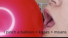 I pinch a balloon + kisses + moans